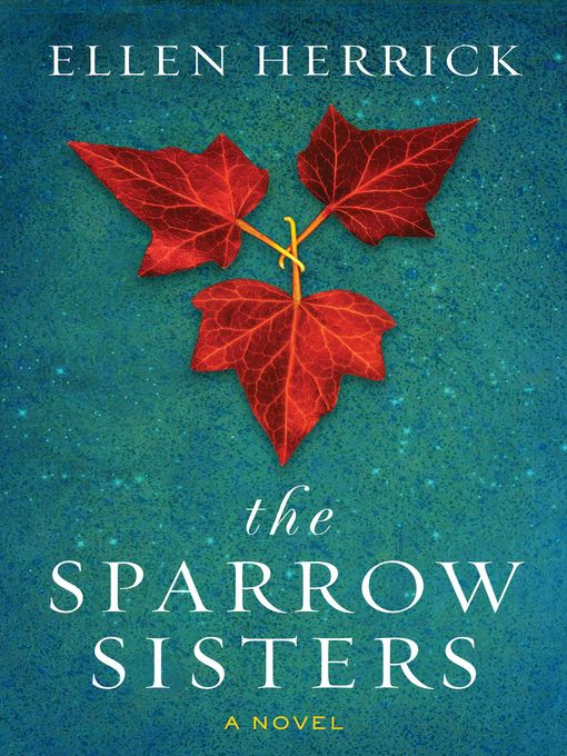 Title details for The Sparrow Sisters by Ellen Herrick - Available